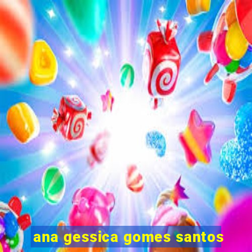 ana gessica gomes santos